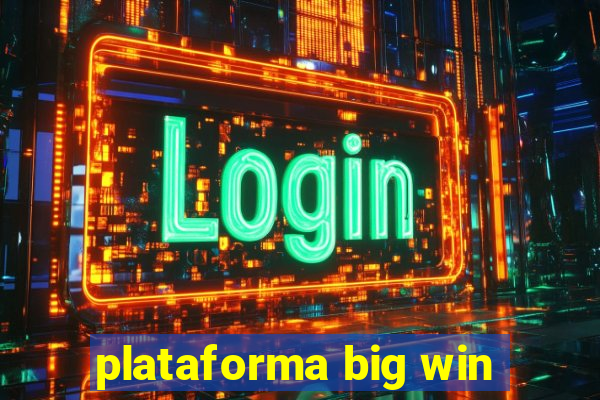 plataforma big win